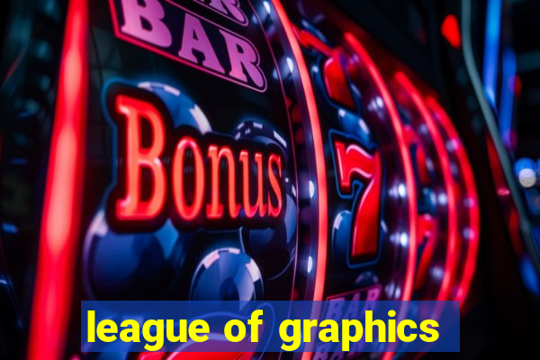 league of graphics